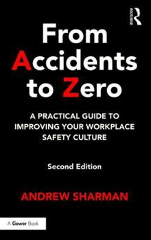 Hardcover From Accidents to Zero: A Practical Guide to Improving Your Workplace Safety Culture Book