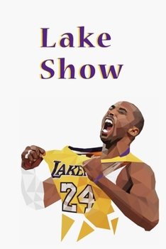 Paperback Lake Show: Los Angeles Lakers Journal - Kobe Bryant Notebook & Journal - NBA Back to School Essential Book