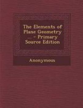 Paperback The Elements of Plane Geometry ... - Primary Source Edition Book