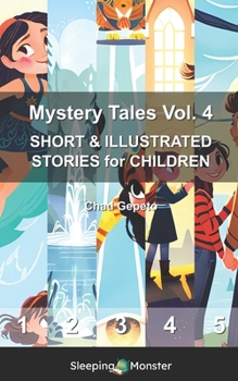 Mystery Tales Vol. 4: SHORT & ILLUSTRATED STORIES for CHILDREN