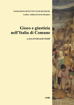 Gioco e giustizia nell'Italia di comune (Ludica) (Italian Edition)
