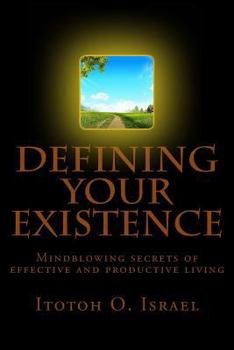 Paperback Defining Your Existence: Mindblowing Secrets of Effective and Productive living Book