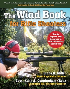 Hardcover The Wind Book for Rifle Shooters: How to Improve Your Accuracy in Mild to Blustery Conditions Book