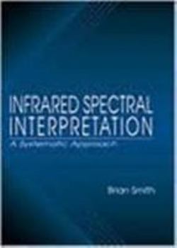 Hardcover Infrared Spectral Interpretation: A Systematic Approach Book