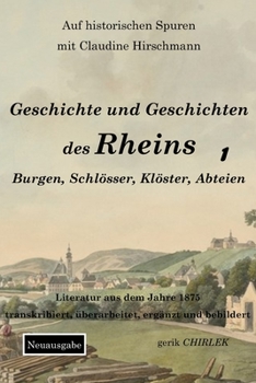 Paperback Geschichte und Geschichten des Rheins - Teil 1: Burgen, Schlösser, Klöster, Abteien [German] Book