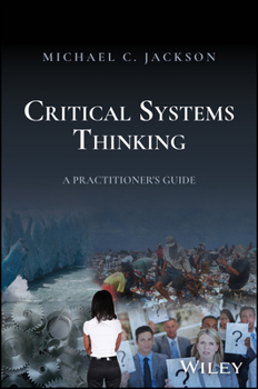 Hardcover Critical Systems Thinking: A Practitioner's Guide Book