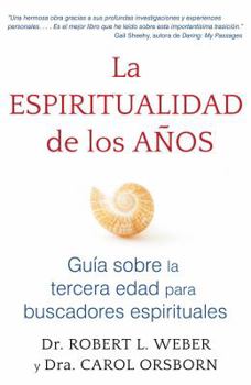 Paperback La Espiritualidad de Los Años: Guía Sobre La Tercera Edad Para Buscadores Espirituales [Spanish] Book
