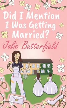 Paperback Did I Mention I Was Getting Married?: A Romantic comedy about weddings, new starts and taking a chance on love! Book