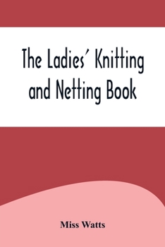 Paperback The Ladies' Knitting and Netting Book