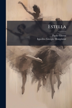 Paperback Estella: Ballo In Cinque Atti: Da Rappresentarsi Al Teatro Carignano L'autunno Del 1870 Book