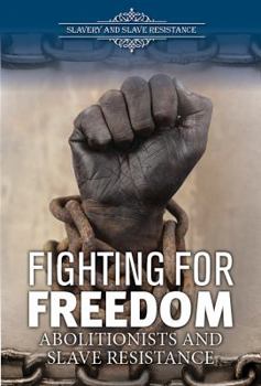 Library Binding Fighting for Freedom: Abolitionists and Slave Resistance Book