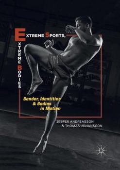 Paperback Extreme Sports, Extreme Bodies: Gender, Identities and Bodies in Motion Book