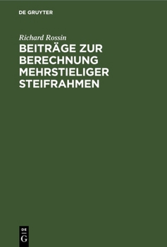 Hardcover Beiträge Zur Berechnung Mehrstieliger Steifrahmen: Mit Verwendung Eines Durchlaufenden Balkens ALS Statisch Unbestimmtes Hauptsystem [German] Book