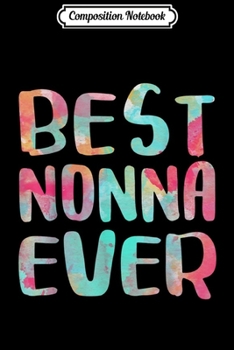 Composition Notebook: Best Nonna Ever Italian Grandma Gif Journal/Notebook Blank Lined Ruled 6x9 100 Pages