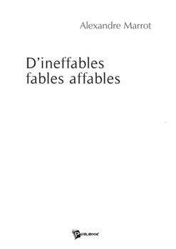 Paperback D'ineffables fables affables [French] Book