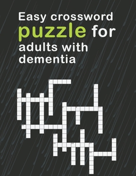 Easy Crossword Puzzles For Adults With dementia: relaxing activity books for adults the big activity book for anxious people, Includes Relaxing Memory Activities Easy Puzzles Brain Games 150 pages