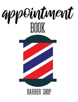 Paperback Appointment Book: Daily And Hourly Schedule With 15 Minutes Interval For Barbershops Book