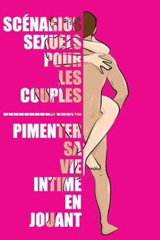 Scénarios sexuels pour les couples: Pimenter sa vie intime en jouant I adultes coquin I cadeau couple I jeux et fantaisies érotiques