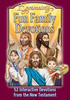 Paperback Egermeier's Fun Family Devotions: 52 Interactive Devotions from the New Testament Book