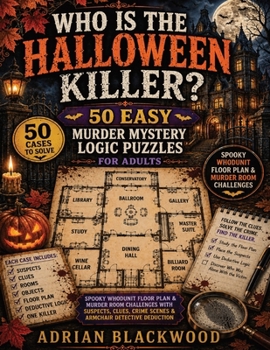 Who Is the Halloween Killer? 50 Easy Murder Mystery Logic Puzzles for Adults: Spooky Whodunit Floor Plan & Murder Room Challenges with Suspects, ... (Floor Plan Mystery - Easy Difficulty)