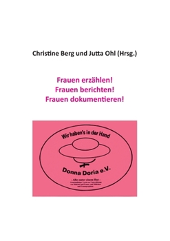 Frauen erzählen! Frauen berichten! Frauen dokumentieren! (German Edition)