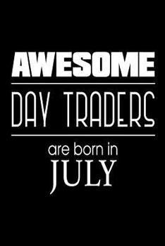 Awesome Day Traders Are Born in July: Stock Trader Birthday Gift Trading Options Notebook Log