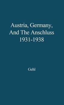 Hardcover Austria, Germany, and the Anschluss, 1931-1938 Book