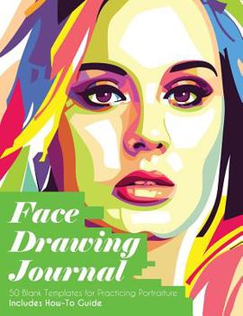 Paperback Face Drawing Journal: 50 Blank Templates for Practicing Portraiture, Includes How-To Guide Book