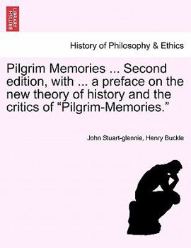 Pilgrim Memories ... Second edition, with ... a preface on the new theory of history and the critics of "Pilgrim-Memories.".