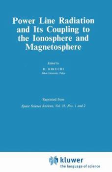 Hardcover Power Line Radiation and Its Coupling to the Ionosphere and Magnetosphere Book
