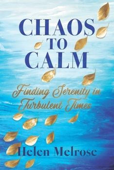 CHAOS TO CALM: Finding Serenity in Turbulent Times