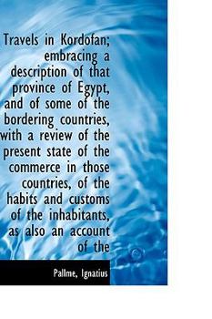 Paperback Travels in Kordofan; Embracing a Description of That Province of Egypt Book