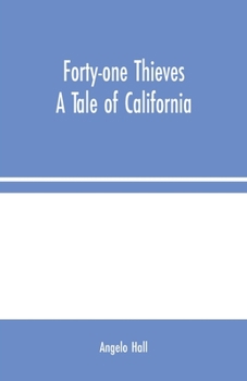 Paperback Forty-one Thieves: A Tale of California Book