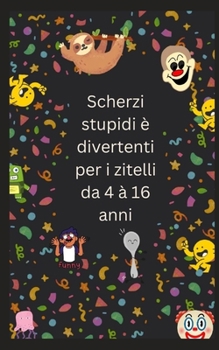 Paperback Scherzi stupidi è divertenti per i zitelli da 4 à 16 anni [Corsican] Book