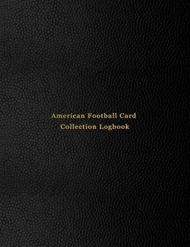 Paperback American Football Card Collection Logbook: Sport trading card collector journal - Gridiron football inventory tracking, record keeping log book to sor Book