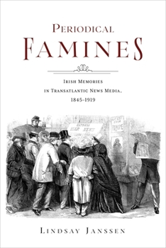 Paperback Periodical Famines: Irish Memories in Transatlantic News Media, 1845-1919 Book