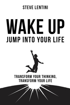 Paperback Wake up - Jump Into Your Life: Transform Your Thinking Transform Your Life Book