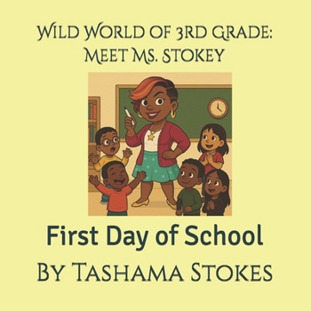 Paperback Wild World of 3rd Grade: Meet Ms. Stokey: First Day of School Book