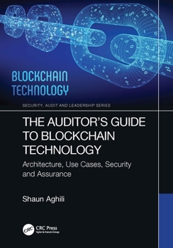 Hardcover The Auditor's Guide to Blockchain Technology: Architecture, Use Cases, Security and Assurance Book