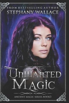 A Curse of Unwanted Magic - Book #3 of the Ancient Magic