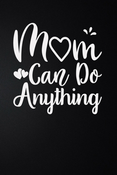 Paperback Mom Can Do Anything: 100 Pages 6'' x 9'' Lined Writing Paper - Best Gift For Mother Book