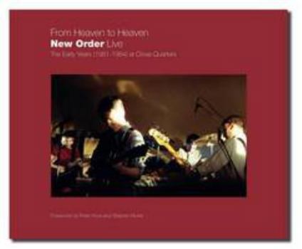 From Heaven to Heaven - New Order Live: The Early Years (1981-1984) at Close Quarters