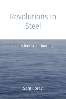 Paperback Revolutions In Steel: India's Industrial Journey Book