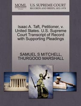 Paperback Isaac A. Taft, Petitioner, V. United States. U.S. Supreme Court Transcript of Record with Supporting Pleadings Book