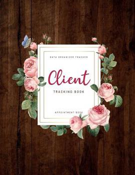 Client Tracking Book: Appointment Book | Client Data Organizer Tracker |For Salon Nail Hair Stylists Barbers|Pink Roses Frame on Wooden Background (Customer Information Keeper)