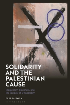 Paperback Solidarity and the Palestinian Cause: Indigeneity, Blackness, and the Promise of Universality Book