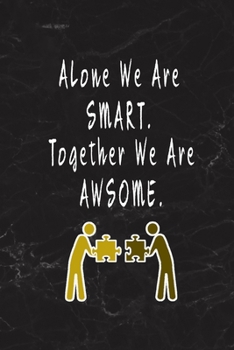 Alone We Are Smart Together We Are Awsome: Blank Lined Journal Thank Gift for Team, Teamwork, New Employee, Coworkers, Boss, Bulk Gift Ideas