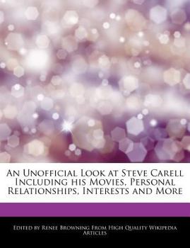 Paperback An Unofficial Look at Steve Carell Including His Movies, Personal Relationships, Interests and More Book