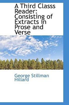 Paperback A Third Classs Reader: Consisting of Extracts in Prose and Verse Book