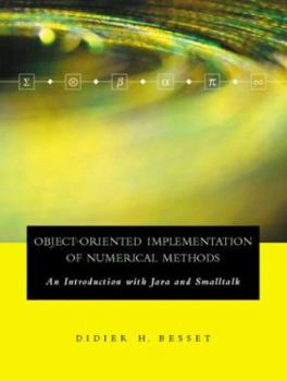 Hardcover Object-Oriented Implementation of Numerical Methods: An Introduction with Java & Smalltalk (The Morgan Kaufmann Series in Software Engineering and Programming) Book